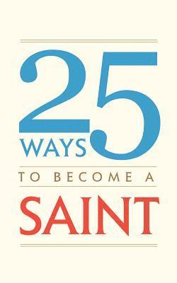 Tan Books - 25 Ways to Become a Saint, Häftad