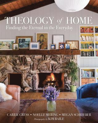 bokomslag Theology of Home: Finding the Eternal in the Everyday