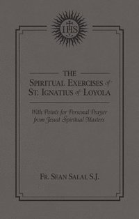 bokomslag The Spiritual Exercises of St. Ignatius of Loyola: With Points for Personal Prayer from Jesuit Spiritual Masters