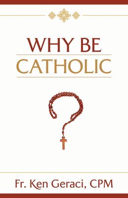 Why Be Catholic 1