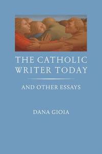 bokomslag The Catholic Writer Today: And Other Essays