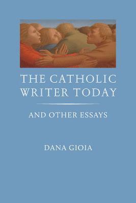 bokomslag The Catholic Writer Today: And Other Essays