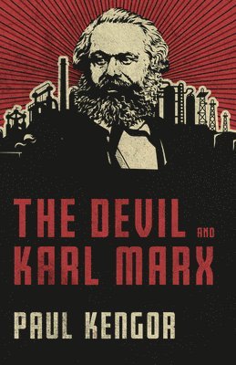 bokomslag The Devil and Karl Marx: Communism's Long March of Death, Deception, and Infiltration