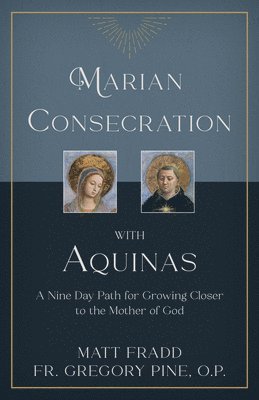 bokomslag Marian Consecration with Aquinas: A Nine Day Path for Growing Closer to the Mother of God