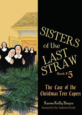 bokomslag Sisters of the Last Straw Vol 5: The Case of the Christmas Tree Capers Volume 5