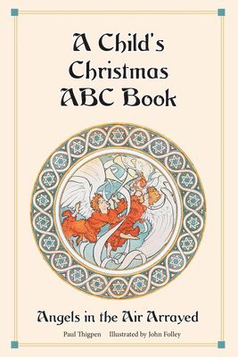 A Child's Christmas ABC Book: Angels in the Air Arrayed 1