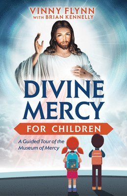 Divine Mercy for Children: A Guided Tour of the Museum of Mercy 1