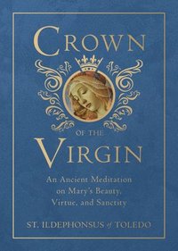 bokomslag Crown of the Virgin: An Ancient Meditation on Mary's Beauty, Virtue, and Sanctity