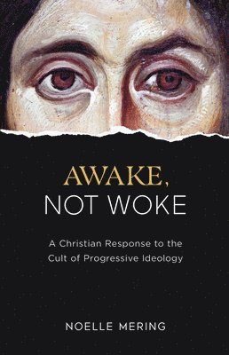 bokomslag Awake, Not Woke: A Christian Response to the Cult of Progressive Ideology