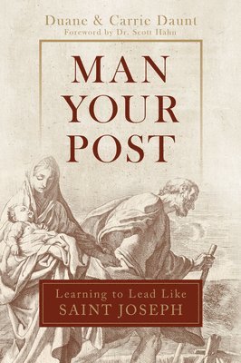 Man Your Post: Learning to Lead Like St. Joseph 1