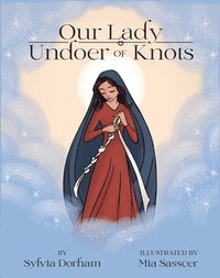 bokomslag Our Lady Undoer of Knots