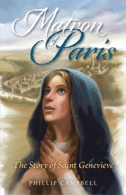 Phillip Campbell - Matron of Paris: The Story of Saint Genevieve, Häftad