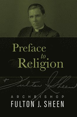 Fulton J. Sheen - Preface to Religion, Inbunden