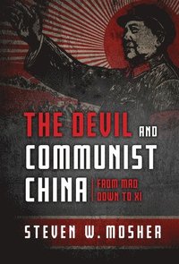 bokomslag The Devil and Communist China: From Mao Down to XI