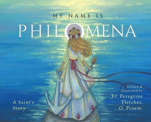 My Name Is Philomena: A Saint's Story 1
