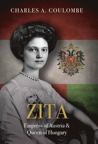 bokomslag Zita: Empress of Austria and Queen of Hungary