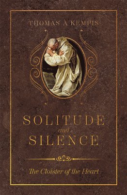bokomslag Solitude and Silence: The Cloister of the Heart