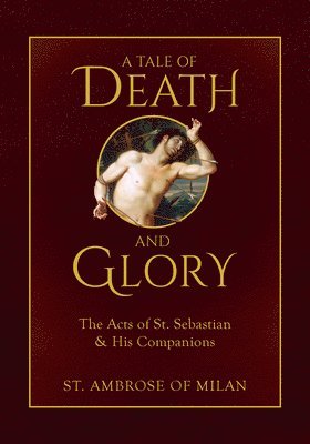 A Tale of Death and Glory: The Acts of St. Sebastian and His Companions 1