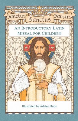 Sanctus, Sanctus, Sanctus: An Introductory Latin Missal for Children 1