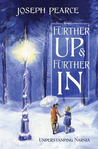 bokomslag Further Up & Further in: Understanding Narnia