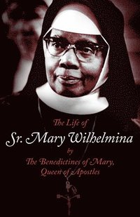 bokomslag The Life of Sr. Mary Wilhelmina