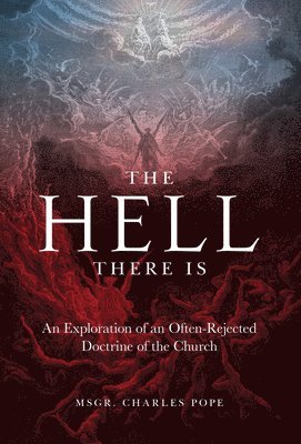 bokomslag The Hell There Is: An Exploration of an Often-Rejected Doctrine of the Church