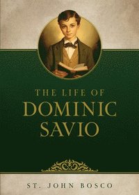 bokomslag The Life of Dominic Savio