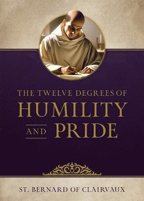 St Bernard of Clairvaux - The Twelve Degrees of Humility and Pride, Häftad