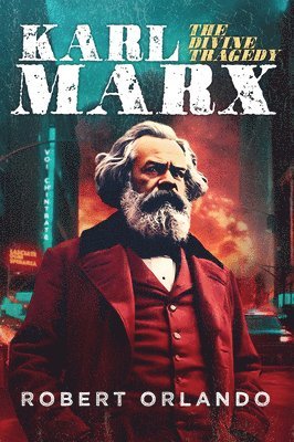 Karl Marx: The Divine Tragedy