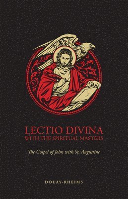 Lectio Divina with the Spiritual Masters: The Gospel of John with St. Augustine 1