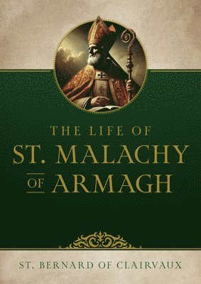 St Bernard of Clairvaux - The Life of Saint Malachy of Armagh, Häftad