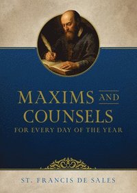 bokomslag Maxims and Counsels of Saint Francis de Sales for Every Day of the Year