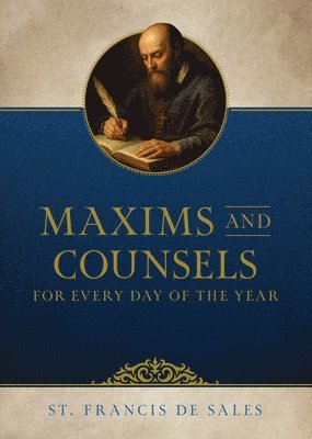 bokomslag Maxims and Counsels of Saint Francis de Sales for Every Day of the Year