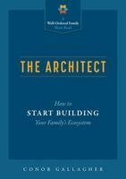 Conor Gallagher - The Architect: How to Start Building Your Family's Ecosystem, Häftad