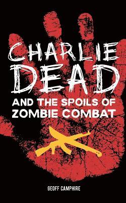 CHARLIE DEAD and the Spoils of Zombie Combat 1