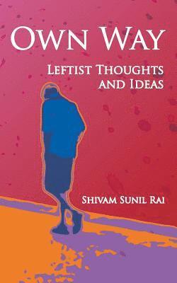 Own Way: Leftist Thoughts and Ideas 1