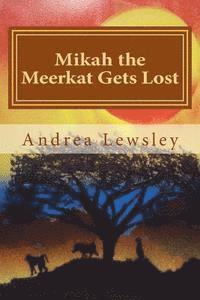 bokomslag Mikah the Meerkat Gets Lost