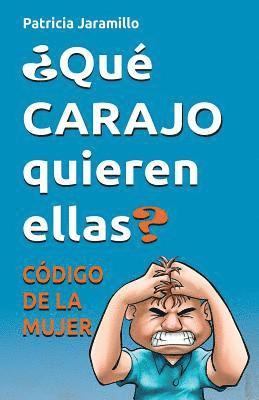 bokomslag Que Carajo Quieren Ellas?: Codigo de la Mujer