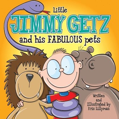 Little Jimmy Getz and His Fabulous Pets 1