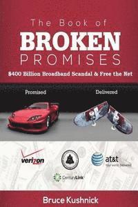 bokomslag The Book of Broken Promises: $400 Billion Broadband Scandal & Free the Net