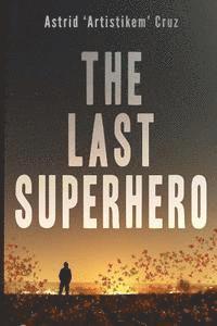 Astrid Artistikem Cruz, Stacia Rogan - The Last Superhero, Häftad