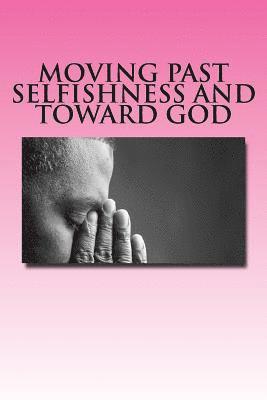 Moving Past Selfishness and Toward God: The Crucified and Resurrected Method 1