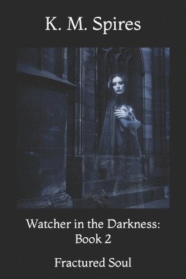 bokomslag Watcher in the Darkness: Book 2: Fractured Soul