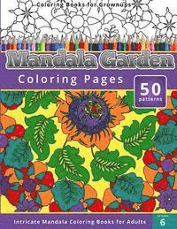 Coloring Books for Grownups: Mandala Garden Coloring Pages: Intricate Mandala Coloring Books for Adults 1