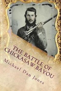 bokomslag The Battle of Chickasaw Bayou, Mississippi: A Confederate Victory in the Vicksburg Campaign