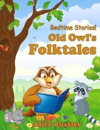 bokomslag Bedtime Stories! Old Owl's Folktales: Fairy Tales, Folklore and Legends about Animals for Children