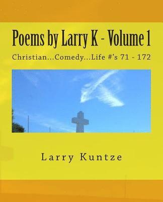 Poems by Larry K - Volume 1: Christian...Comedy...Life #'s 1