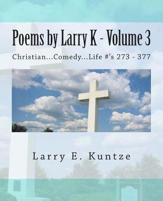 bokomslag Poems by Larry K - Volume 3: Christian...Comedy...Life