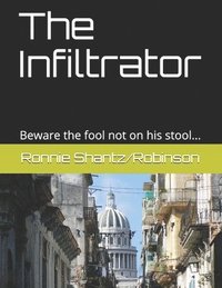 bokomslag The Infiltrator: Beware the fool not on his stool...