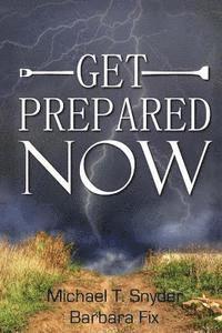 Get Prepared Now!: Why A Great Crisis Is Coming & How You Can Survive It 1